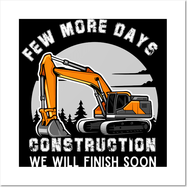 Few More Days Construction For Men Dad Construction Worker Wall Art by Emouran